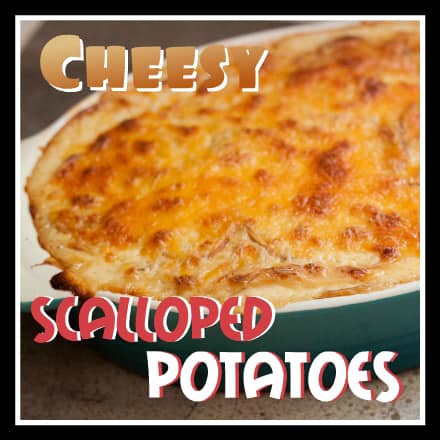 Cheesy Scalloped Potatoes from OrWhateverYouDo.com Cheesy Scalloped Potatoes from OrWhateverYouDo.com