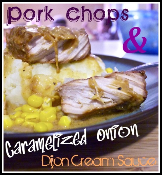 Pork chope with caramelized onion dijon cream sauce