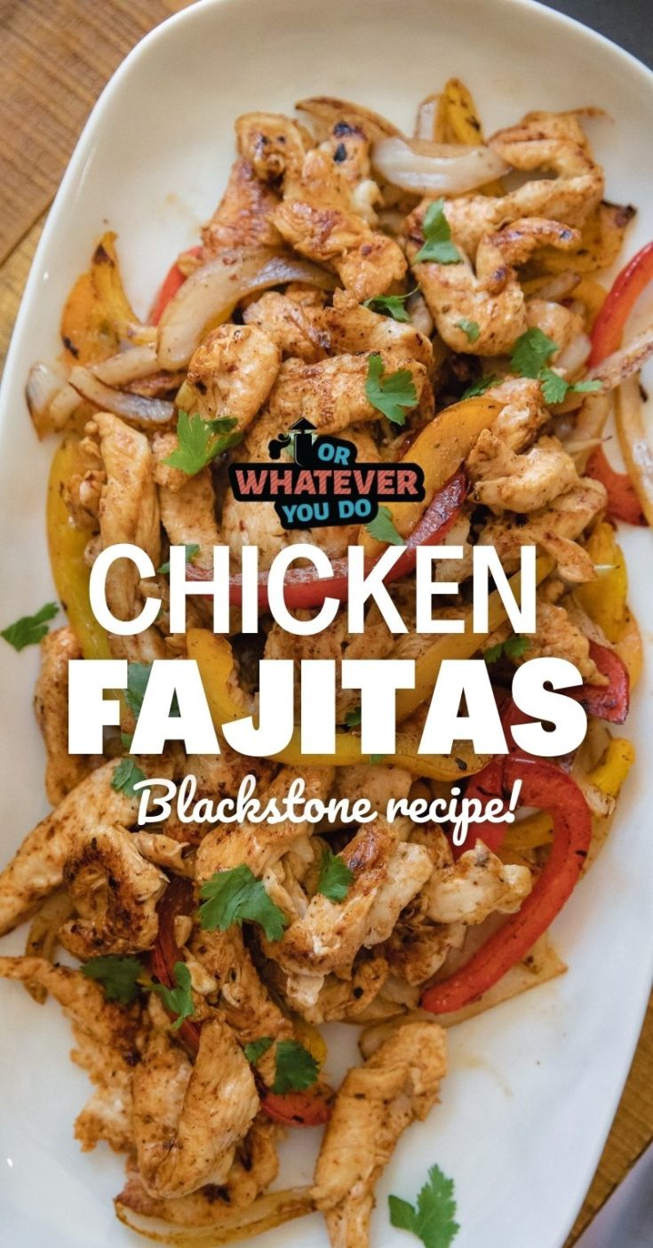 Blackstone Chicken Fajitas Or Whatever You Do