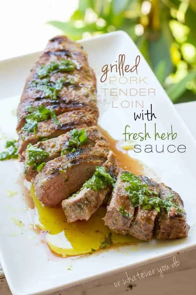 Grilled Pork Tenderloin with fresh herb sauce