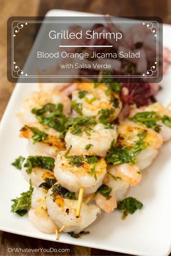 Grilled Shrimp and Blood Orange Jicama Salad with Salsa Verde | Or ...
