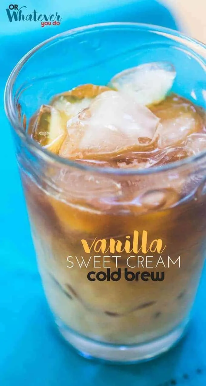 Homemade Vanilla Sweet Cream Cold Brew Or Whatever You Do