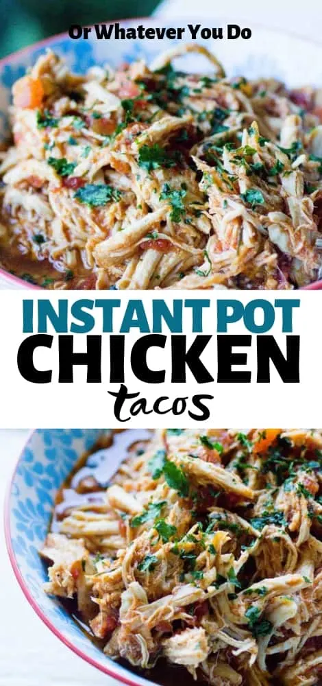 Instant Pot Shredded Chicken Tacos - Or Whatever You Do