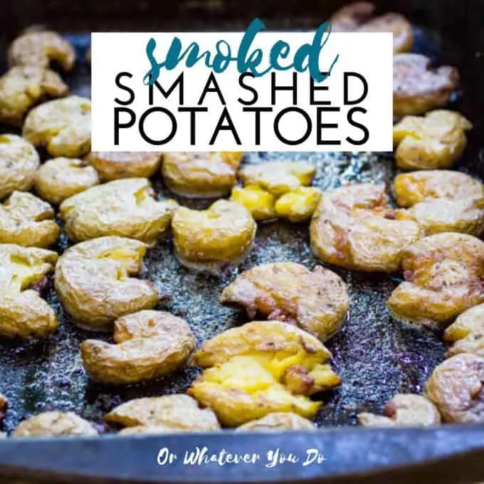 Smoked Smashed Potatoes