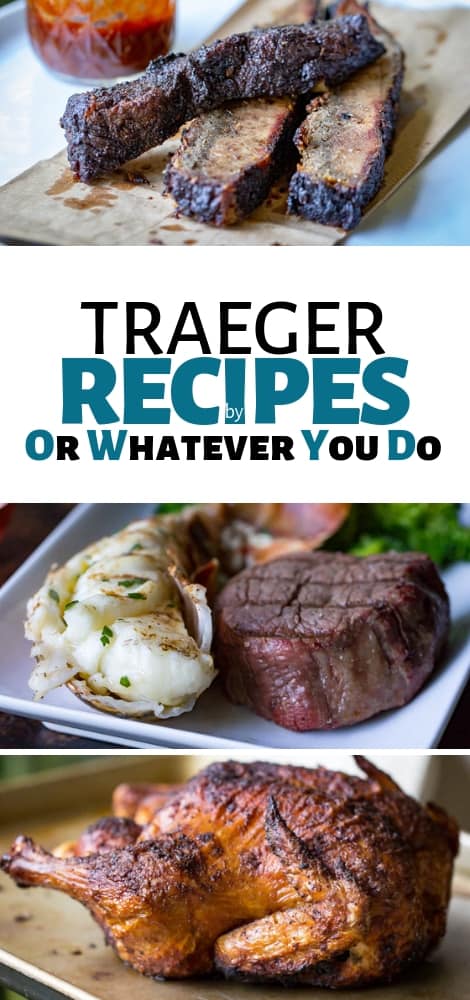 Easy Traeger Wood Pellet Grill Recipes Or Whatever You Do