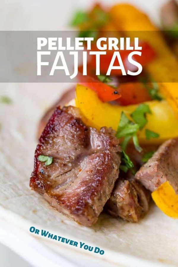 Traeger Steak Fajitas Reverse Seared Pellet Grill Fajitas