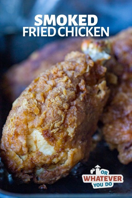 Smoked Buttermilk Fried Chicken Or Whatever You Do