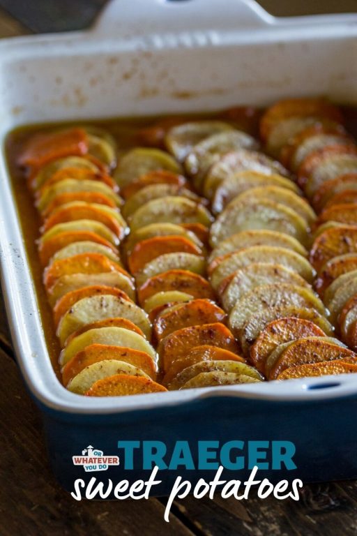 Traeger Grilled Sweet Potatoes Or Whatever You Do
