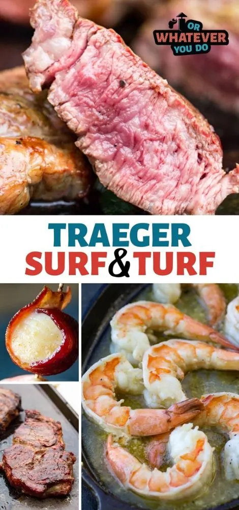 Traeger Surf & Turf Recipe photos with steak, shrimp, scallops, and more steak