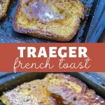 Traeger Grilled French Toast