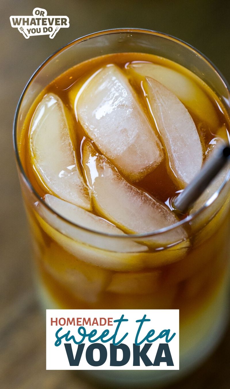 Homemade Sweet Tea Vodka Recipe Or Whatever You Do