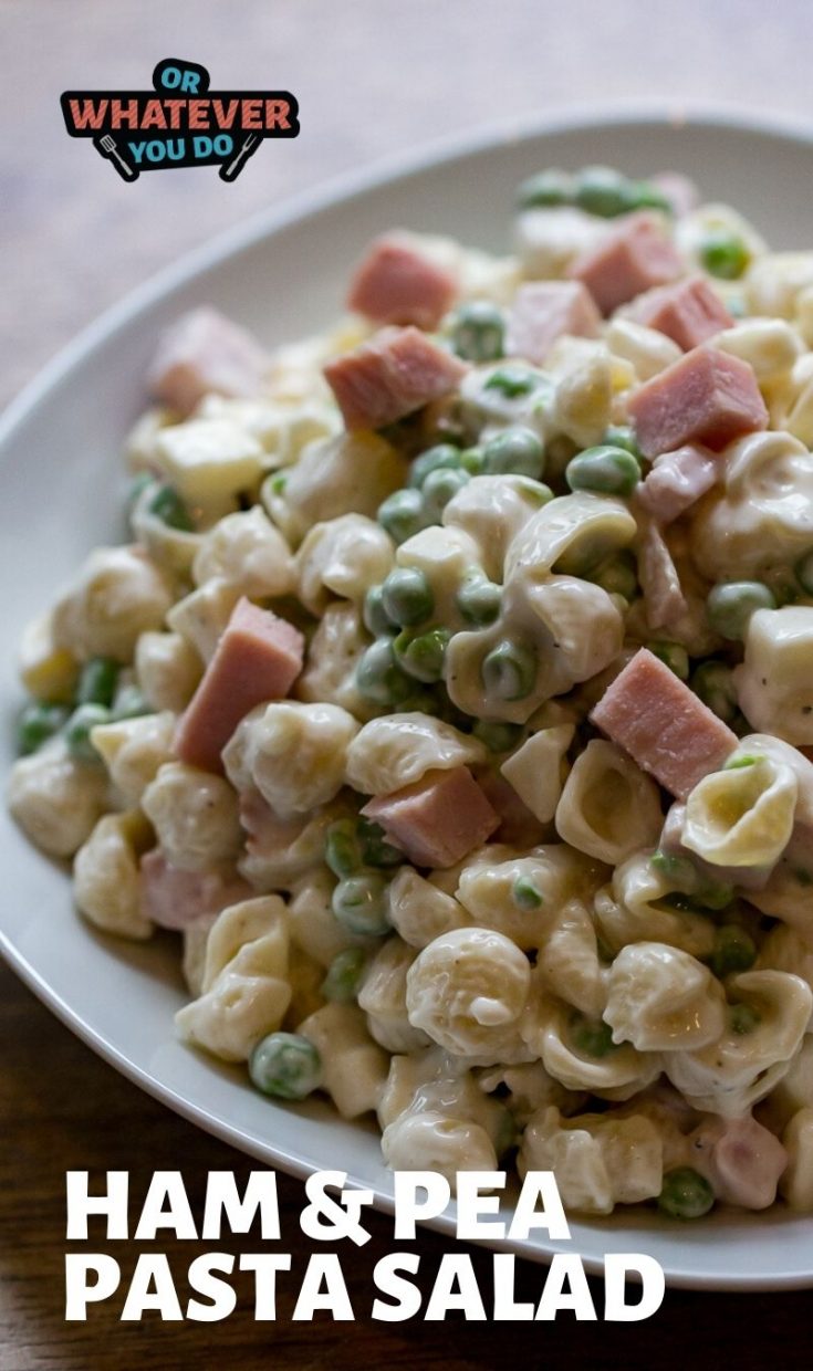 Ham and Pea Pasta Salad Or Whatever You Do