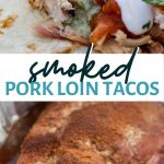 Smoked Pork Loin Tacos