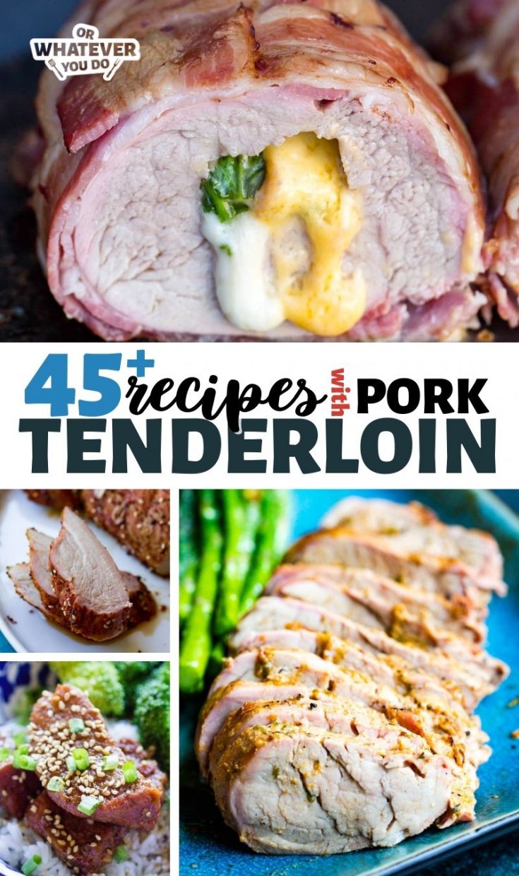 Pork Tenderloin Recipes - Or Whatever You Do