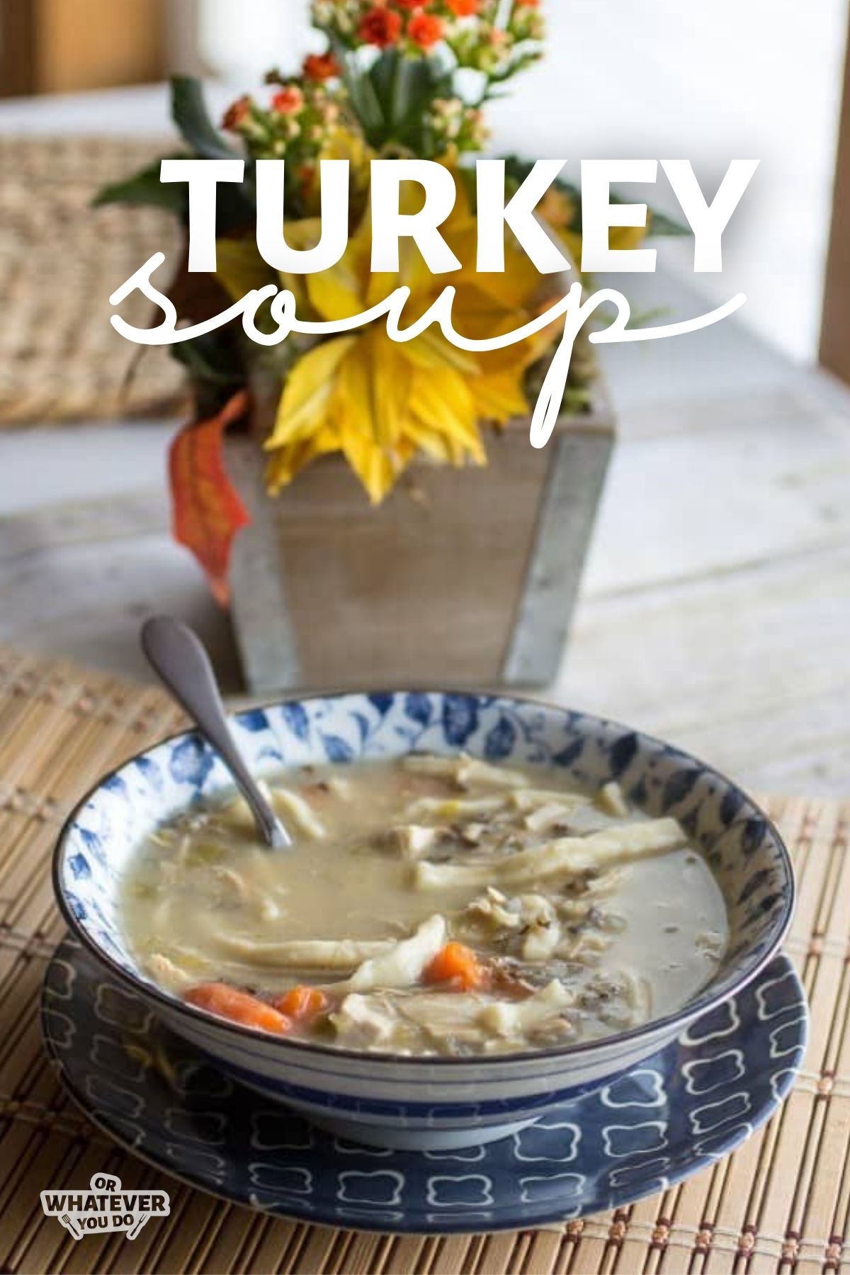 Homemade Turkey Noodle Soup – Or Whatever You Do