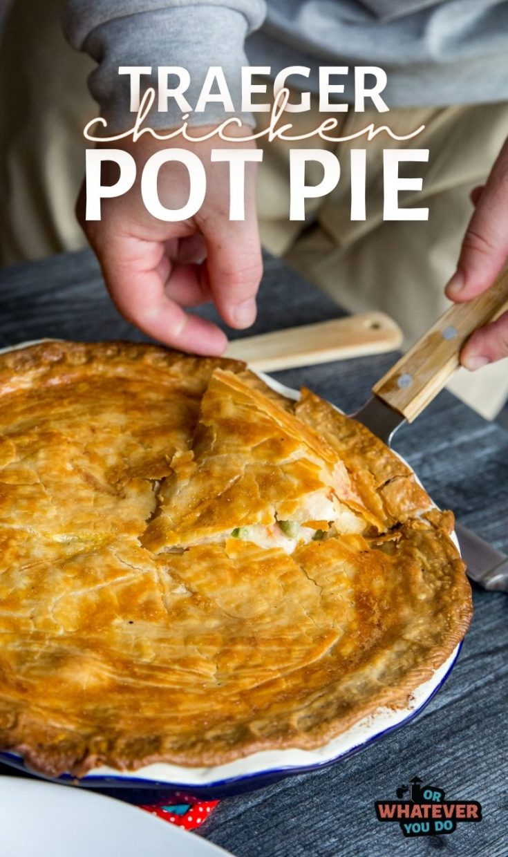 Traeger Chicken Pot Pie Or Whatever You Do