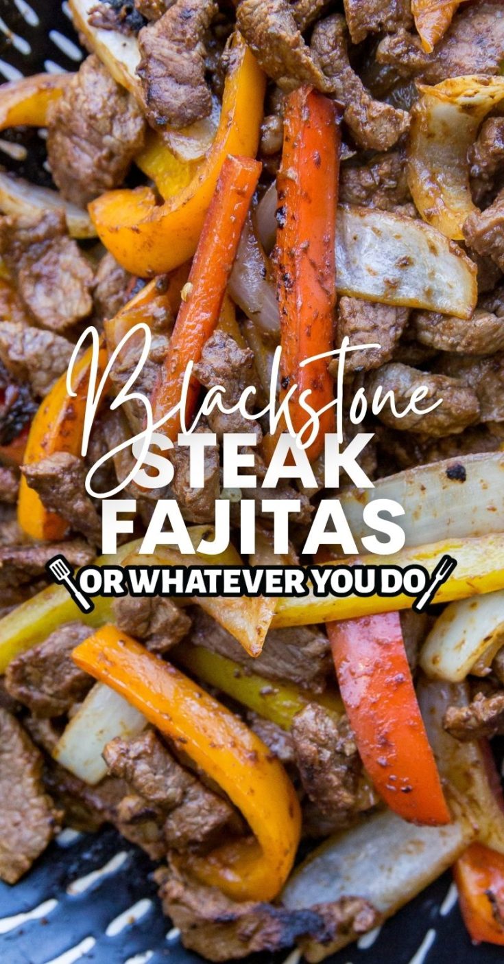 Blackstone Steak Fajitas Or Whatever You Do