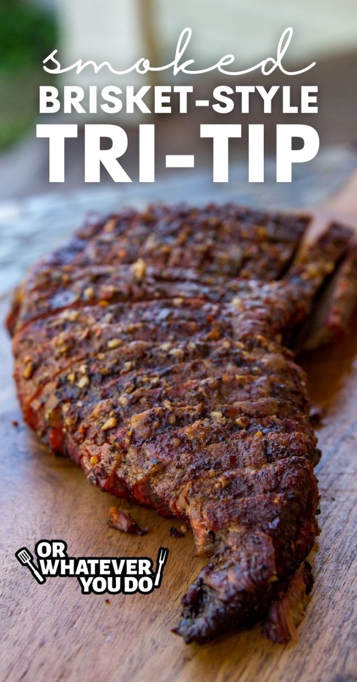 Smoked BrisketStyle TriTip [TRISKET] Or Whatever You Do