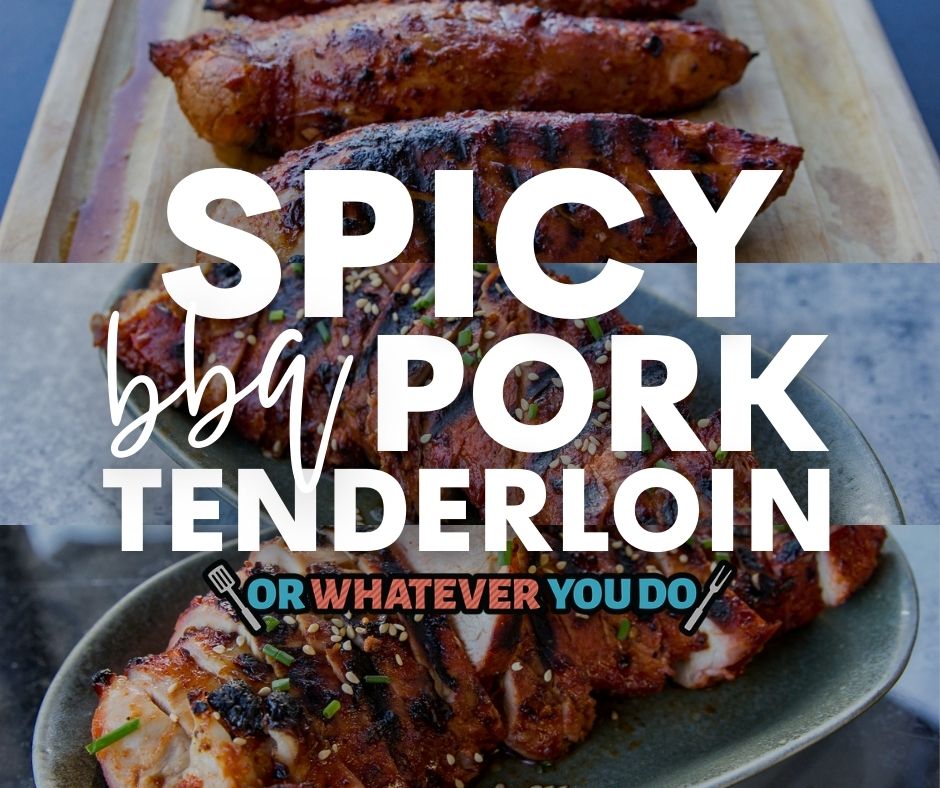 Pellet Grill Spicy BBQ Pork Tenderloin Or Whatever You Do