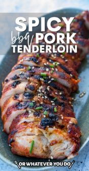 Pellet Grill Spicy BBQ Pork Tenderloin - Or Whatever You Do