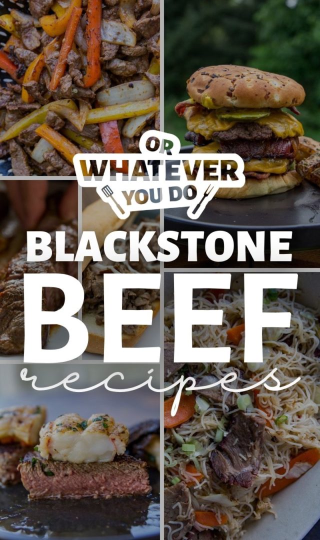 Blackstone Beef Recipes Or Whatever You Do