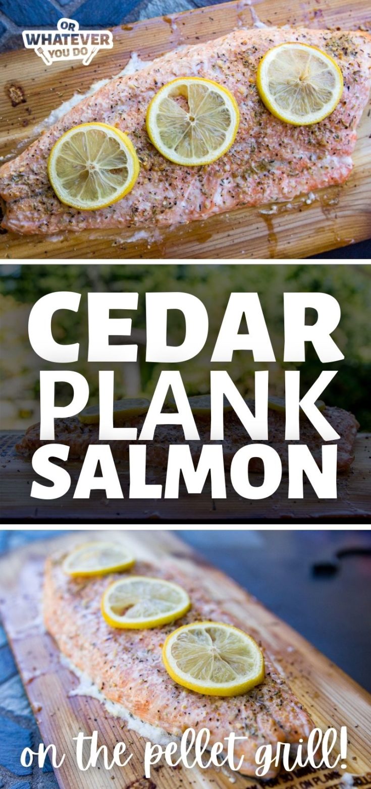 Cedar Plank Salmon on the pellet grill Or Whatever You Do