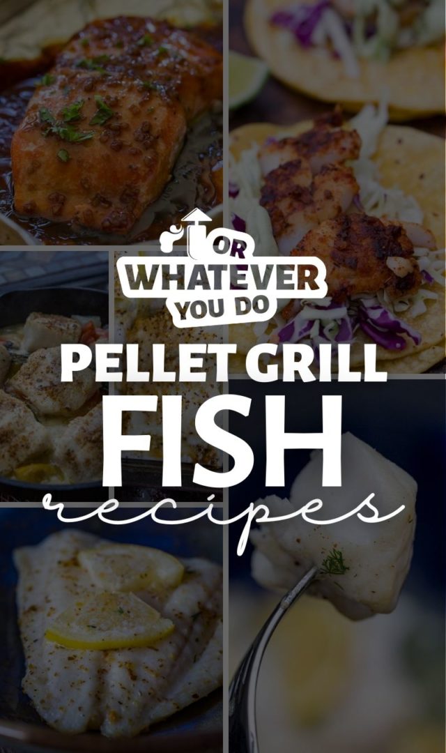 Pellet Grill Fish Recipes Or Whatever You Do