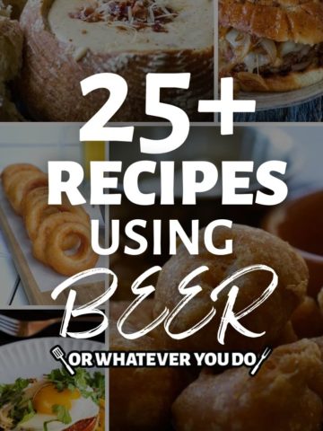 25+ Recipes Featuring Beer