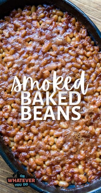 Homemade Smoked Baked Beans - Or Whatever You Do