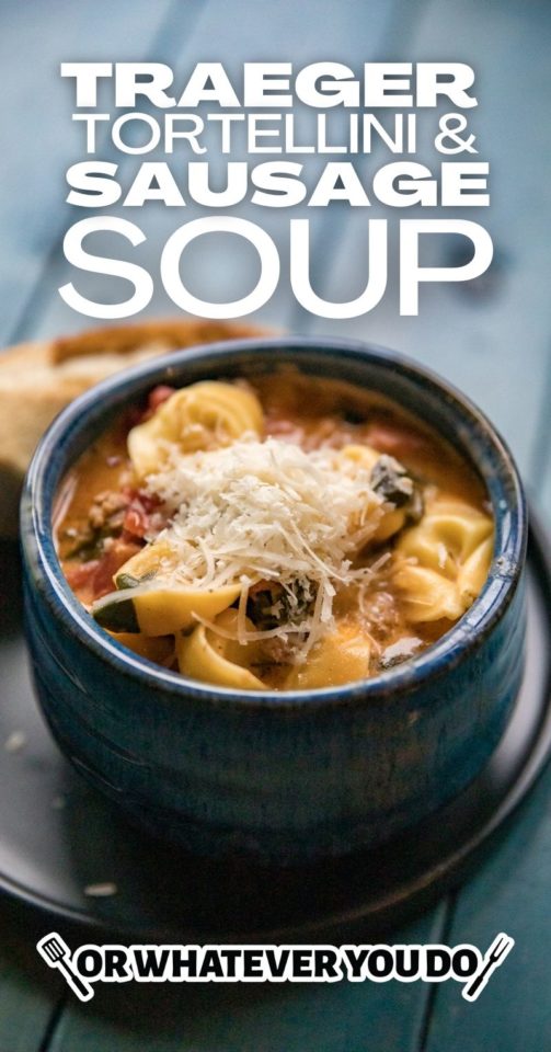 Traeger Creamy Tortellini Soup with Italian Sausage Or Whatever You Do
