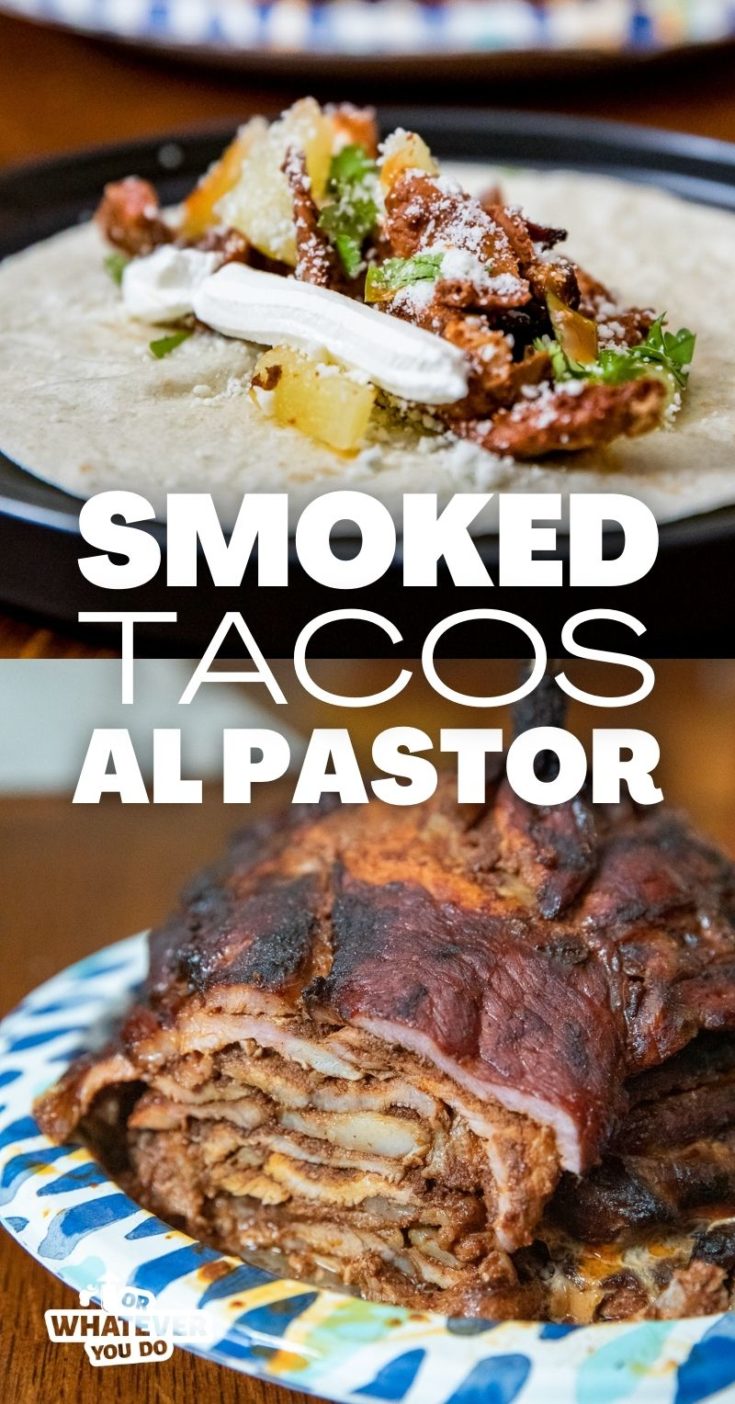 Smoked Al Pastor Tacos Or Whatever You Do