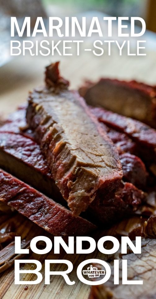 Traeger BrisketStyle Marinated London Broil Recipe Or Whatever You Do