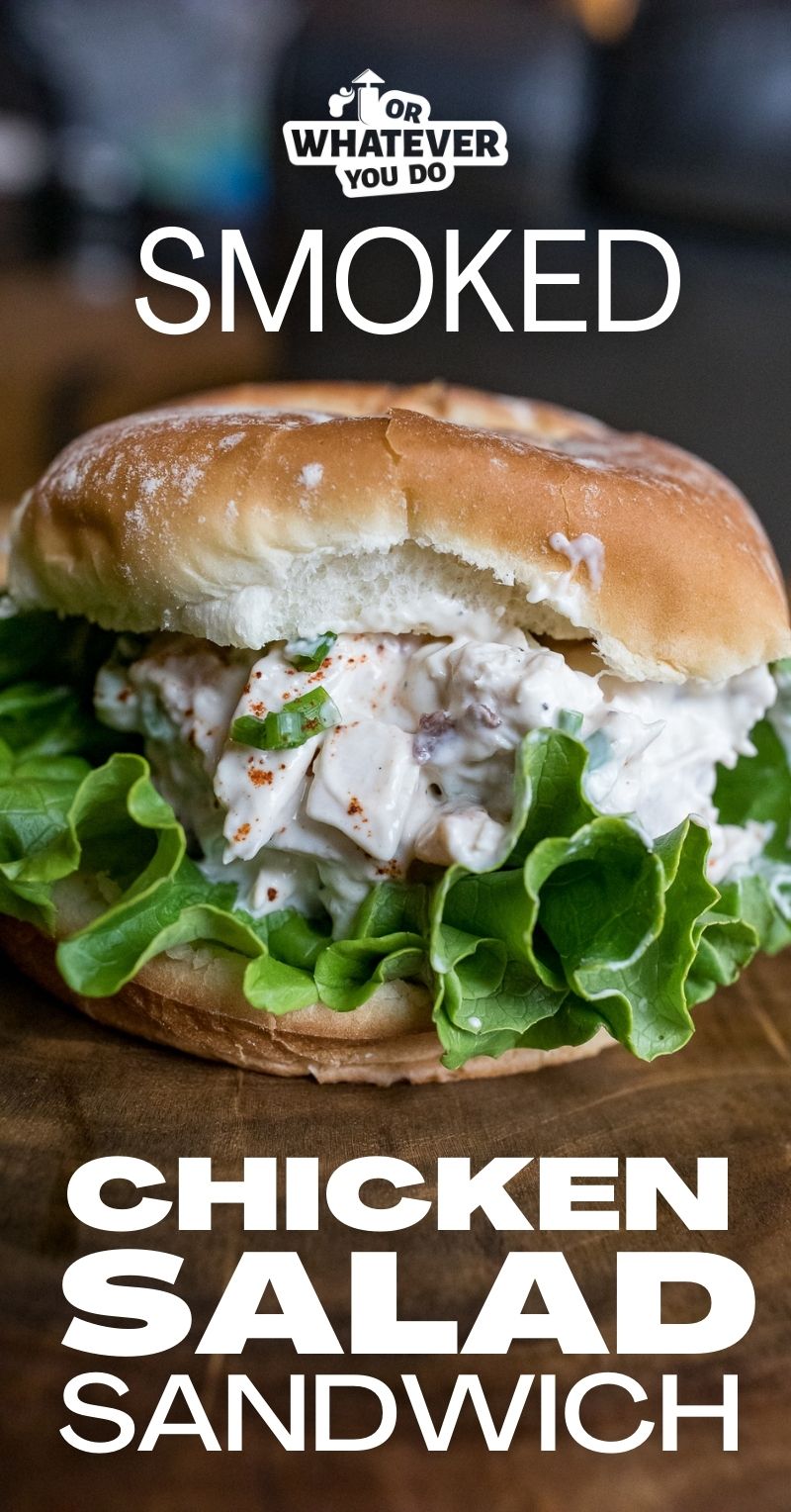 Smoked Chicken Salad Sandwich – Or Whatever You Do