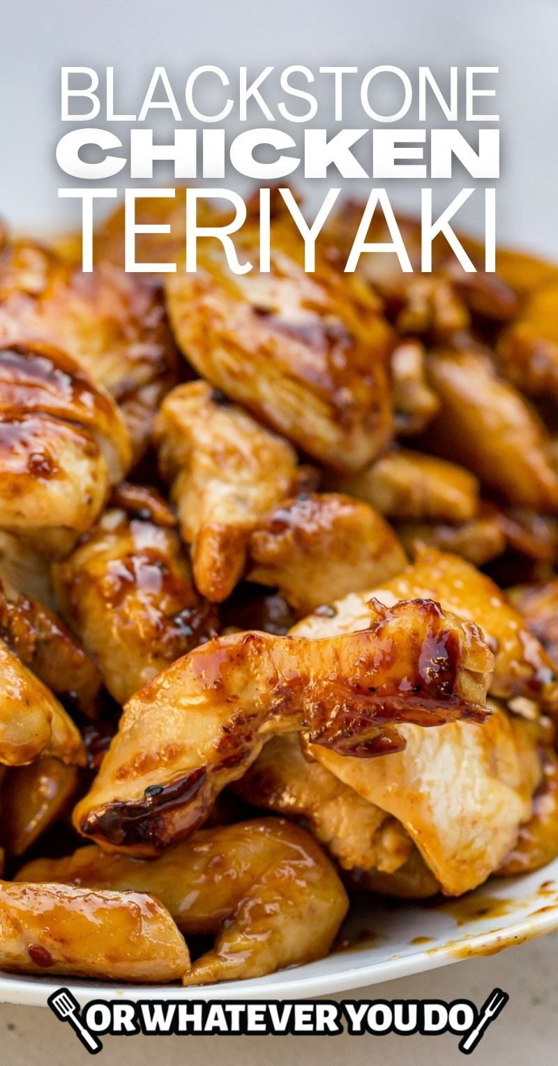 Blackstone Chicken Teriyaki – Or Whatever You Do