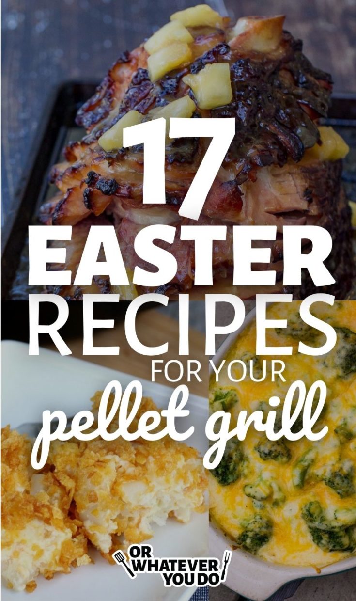 Pellet Grill Easter Recipes Or Whatever You Do