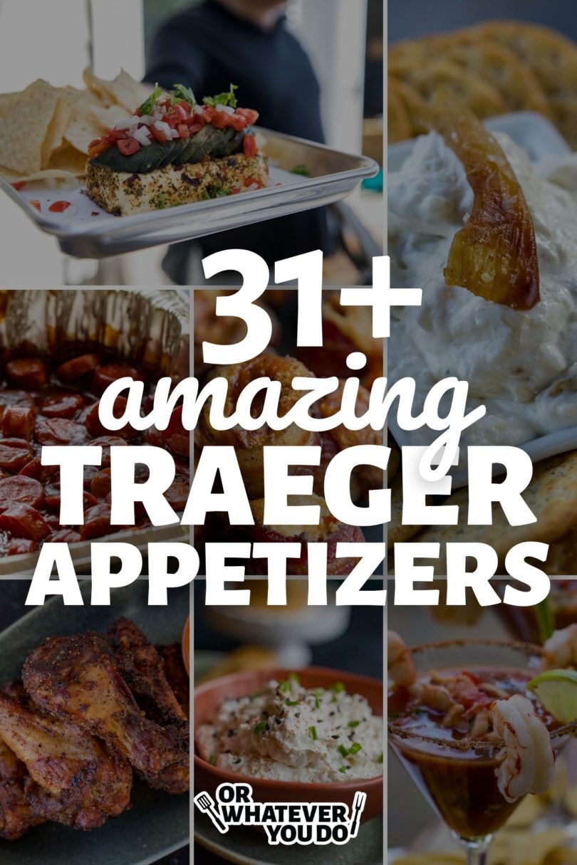 Traeger Appetizer Recipes – Or Whatever You Do