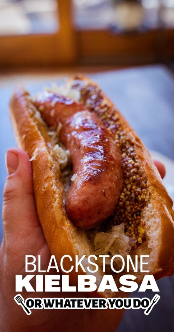 Blackstone Kielbasa Recipe Or Whatever You Do