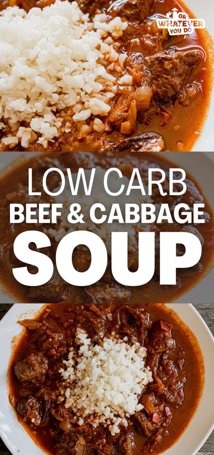 Low-Carb Beef and Cabbage Soup - Or Whatever You Do