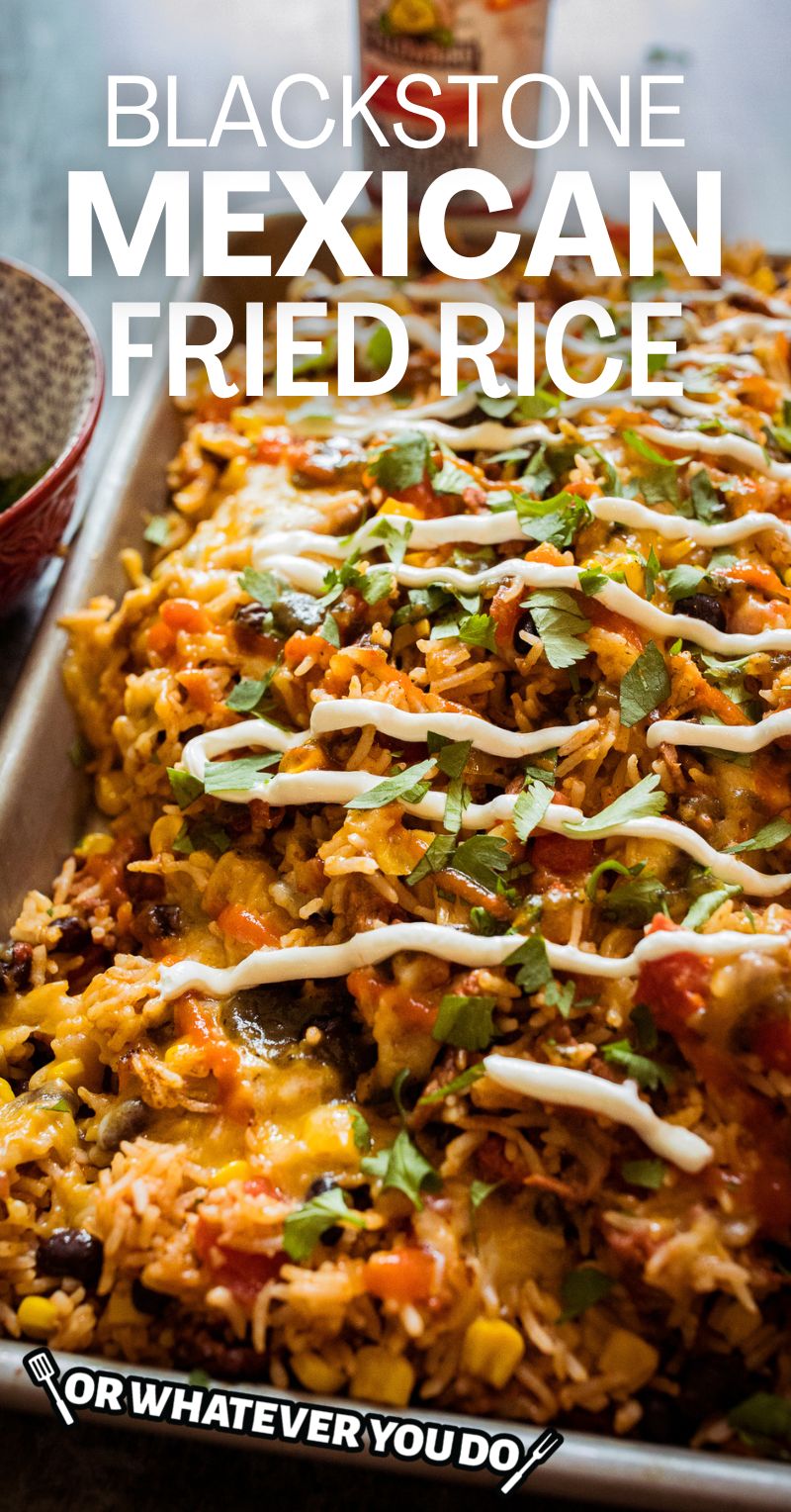 Blackstone Mexican Fried Rice – Or Whatever You Do