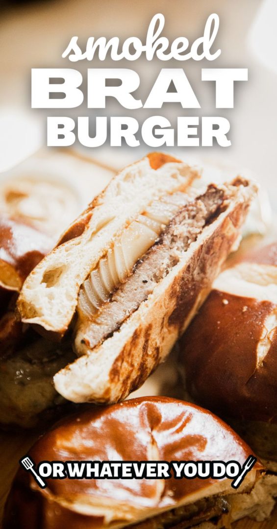 Traeger Smoked Brat Burgers Or Whatever You Do