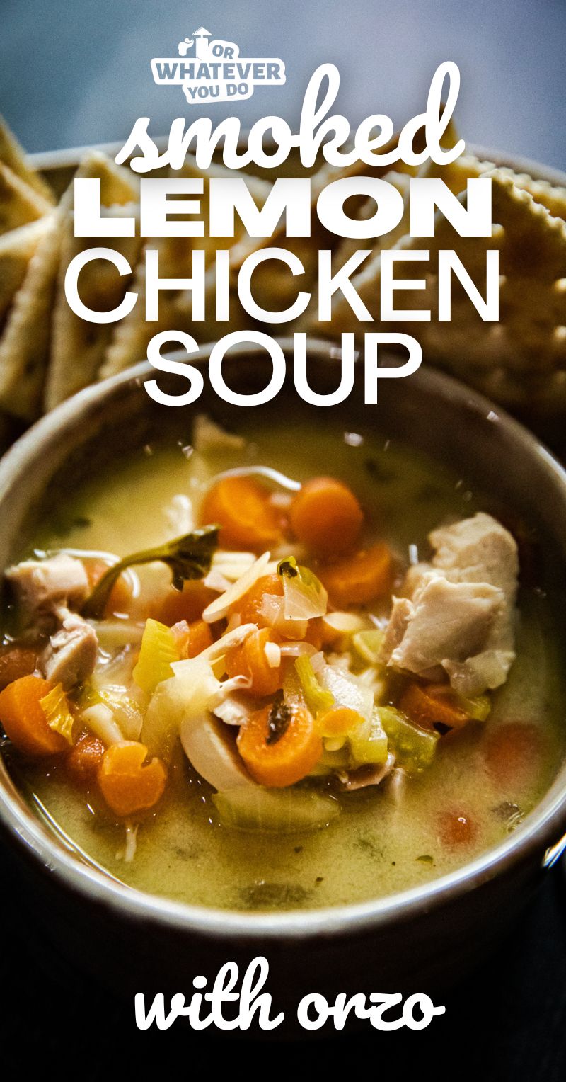 Smoked Lemon Chicken Orzo Soup