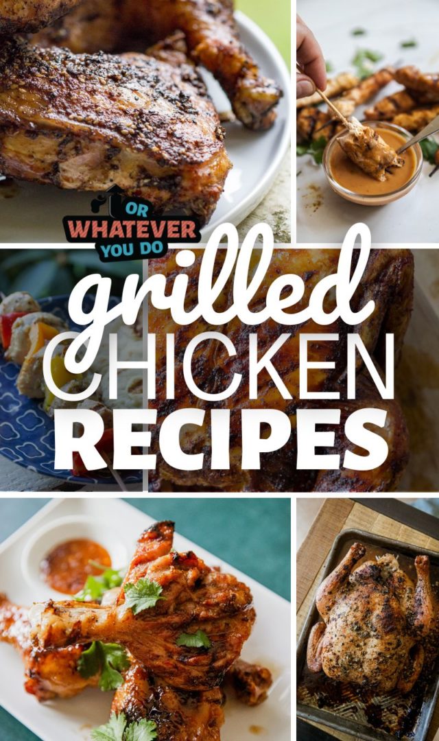 Grilled Chicken Recipes - Or Whatever You Do