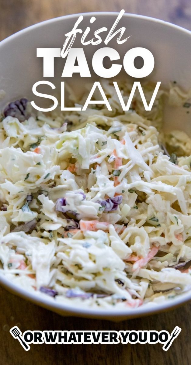 Fish Taco Slaw – Or Whatever You Do