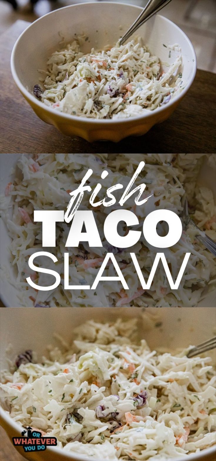 Fish Taco Slaw – Or Whatever You Do