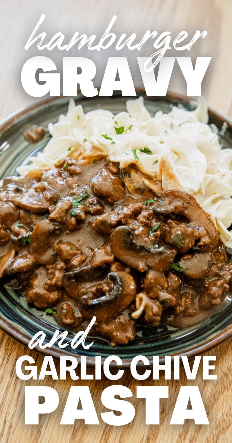 Hamburger Gravy and Garlic Chive Pasta