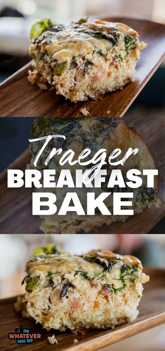 Traeger Breakfast Bake Or Whatever You Do