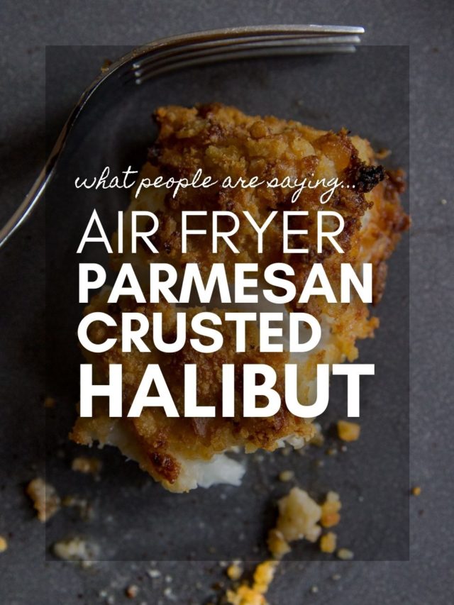 Air Fryer  Parmesan Crusted Halibut